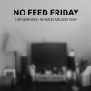 No image feed on Fridays due to 4 day work week